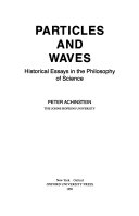 Particles and waves : historical essays in the philosophy of science