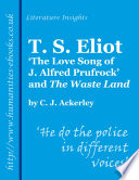 T.S. Eliot : the love song of J. Alfred Prufrock and the Waste land