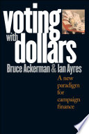 Voting with dollars : a new paradigm for campaign finance
