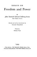Essays on freedom and power; selected, and with an introd.,