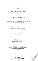 The life and writings of Jared Sparks : comprising selections from his journals and correspondence