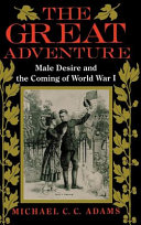 The great adventure : male desire and the coming of World War I