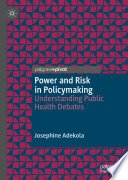 Power and risk in policymaking : understanding public health debates