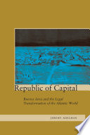 Republic of capital : Buenos Aires and the legal transformation of the Atlantic world