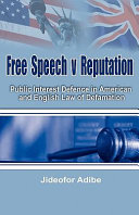 Free Speech V Reputation : Public Interest Defence in American and English Law of Defamation.