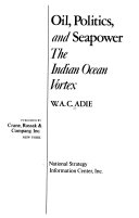 Oil, politics, and seapower : the Indian Ocean vortex