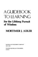 A guidebook to learning : for a lifelong pursuit of wisdom