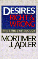 Desires, right & wrong : the ethics of enough /