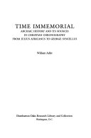 Time immemorial : archaic history and its sources in Christian chronography from Julius Africanus to George Syncellus