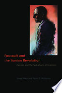 Foucault and the Iranian Revolution : gender and the seductions of Islamism