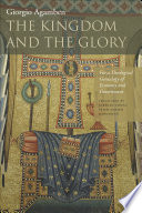 The kingdom and the glory : for a theological genealogy of economy and government