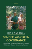 Gender and green governance : the political economy of women's presence within and beyond community forestry