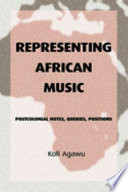 Representing African music : postcolonial notes, queries, positions