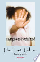 The Last Taboo : Saying No to Motherhood.