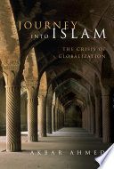 Journey into Islam : the crisis of globalization