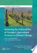 Reducing the vulnerability of Georgia's agricultural systems to climate change : impact assessment and adaptation options