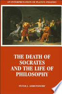 The death of Socrates and the life of philosophy : an interpretation of Plato's Phaedo