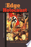 On the edge of the Holocaust : the Shoah in Latin American literature and culture