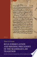 Rule-formulation and binding precedent in the madhhab-law tradition : Ibn Qutlubugha's commentary on the compendium of Quduri