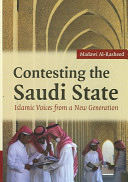 Contesting the Saudi state : Islamic voices from a new generation