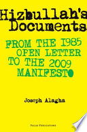 Hizbullah's Documents : From the 1985 Open Letter to the 2009 Manifesto.