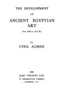 The development of ancient Egyptian art, from 3200 to 1315 B. C.