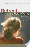 Retreat in the real world : finding intimacy with God wherever you are : a self-guided Ignatian experience