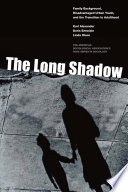 The long shadow : family background, disadvantaged urban youth, and the transition to adulthood