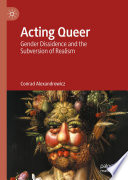 Acting queer : gender dissidence and the subversion of realism