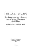 The last escape; the launching of the largest secret rescue movement of all time,