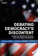 Debating Democracy's Discontent : Essays on American Politics, Law, and Public Philosophy.