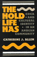 The hold life has : coca and cultural identity in an Andean community