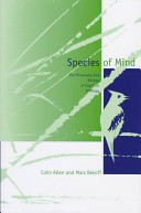Species of mind : the philosophy and biology of cognitive ethology