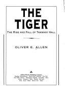 The tiger : the rise and fall of Tammany Hall