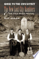 Gone to the country : the New Lost City Ramblers and the folk music revival