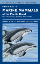 Field guide to marine mammals of the Pacific Coast : Baja, California, Oregon, Washington, British Columbia