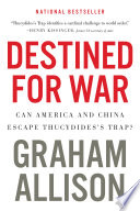 Destined for war : can America and China escape Thucydides's trap?