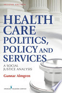 Health care politics, policy, and services : a social justice analysis