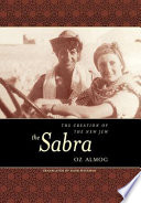 The Sabra : the creation of the new Jew