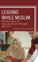 Leading while Muslim : the experiences of American Muslim principals after 9/11