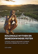 Koloniale mythen en Benedenwindse feiten : Curaçao, Aruba en Bonaire in inheems Atlantisch perspectief, ca. 1499-1636