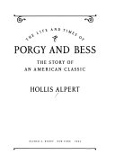 The life and times of Porgy and Bess : the story of an American classic