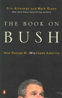 The book on Bush : how George W. Bush (mis)leads America