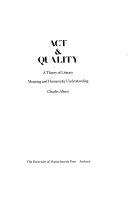 Act & quality : a theory of literary meaning and humanistic understanding