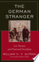 The German Stranger : Leo Strauss and National Socialism.