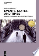 Events, States and Times : an essay on narrative discourse in English.