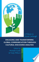 Engaging and Transforming Global Communication through Cultural Discourse Analysis : a Tribute to Donal Carbaugh.