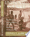 Undaunted courage : Meriwether Lewis, Thomas Jefferson, and the opening of the American West