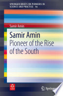 Samir Amin Pioneer of the Rise of the South