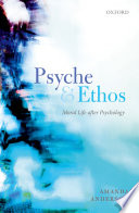 Psyche and ethos : moral life after psychology